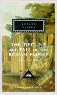 The Decline and Fall of the Roman Empire - Edward Gibbon